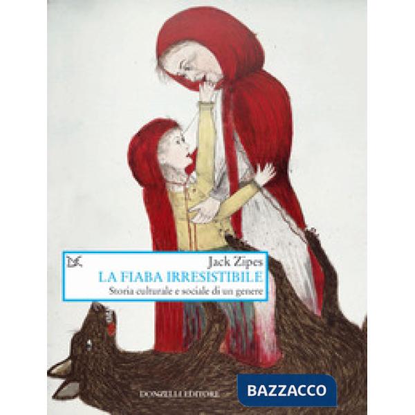 Fiaba irresistibile. Storia culturale e sociale di un genere (La)