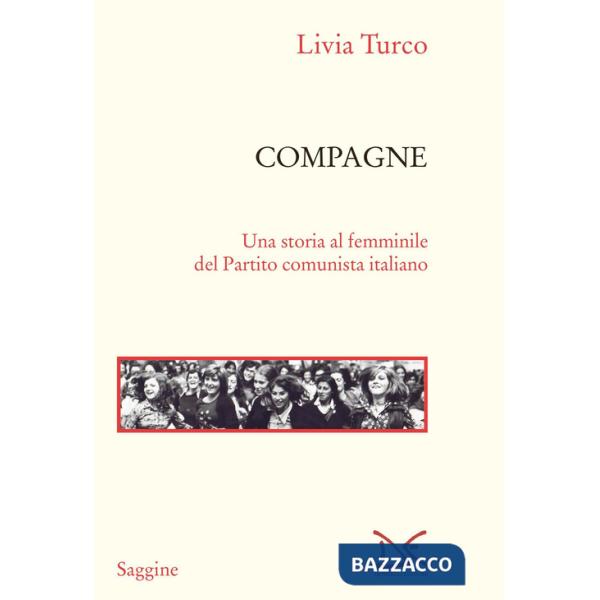 Compagne. Una storia al femminile del Partito comunista italiano