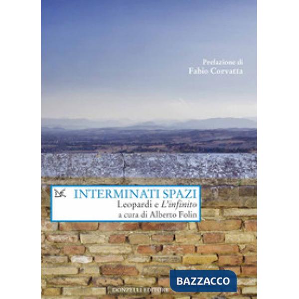 Interminati spazi. Leopardi e «L'infinito»