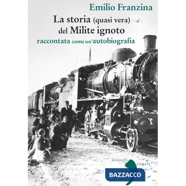 Storia (quasi) vera del milite ignoto. Raccontata come un'autobiografia. Nuova ediz.
