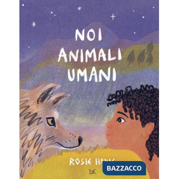 Noi animali umani. Ediz. a colori