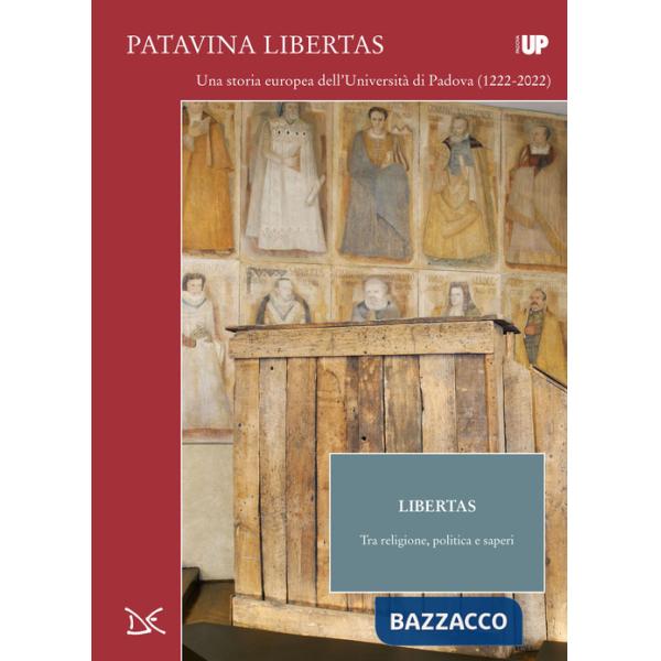 Libertas. Tra religione, politica e saperi. Patavina Libertas