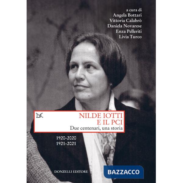 Nilde Iotti e il PCI. Due centenari, una storia. 1920-2022. 1921-2021