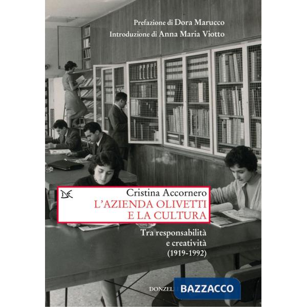Azienda Olivetti e la cultura. Tra responsabilità e creativa (1919-1992) (L')