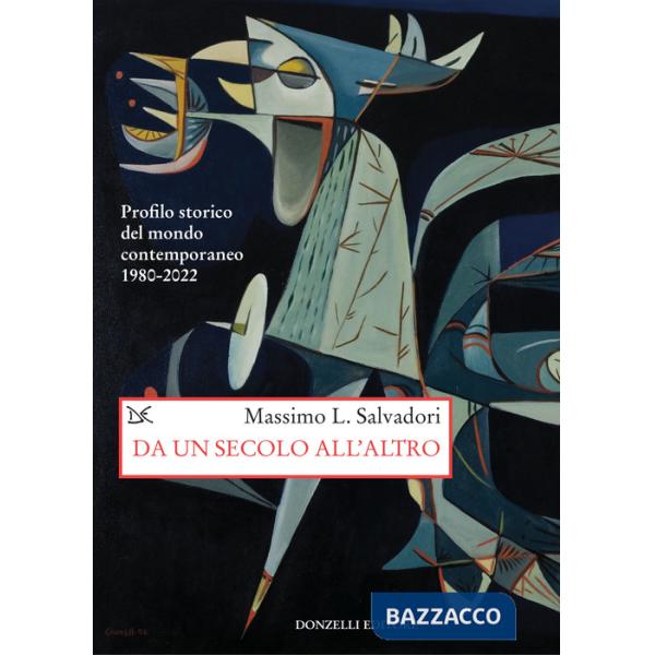 Da un secolo all'altro. Profilo storico del mondo contemporaneo 1980-2022