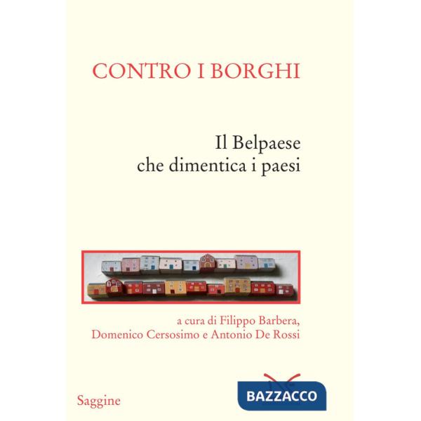 Contro i borghi. Il Belpaese che dimentica i paesi