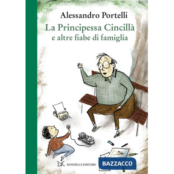 Principessa Cincillà e altre fiabe di famiglia. Ediz. illustrata (La)