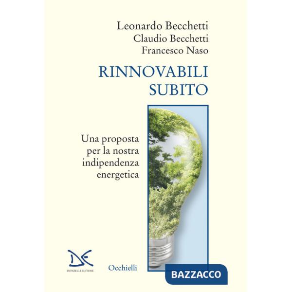 Rinnovabili subito. Una proposta per la nostra indipendenza energetica