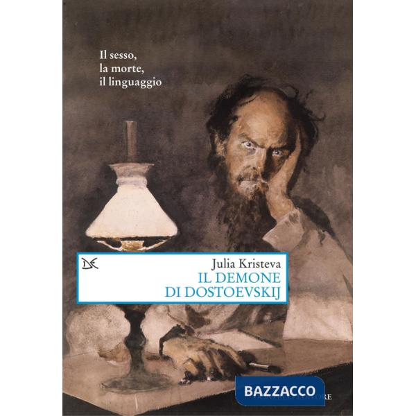 Demone di Dostoevskij. Il sesso, la morte, il linguaggio (Il)