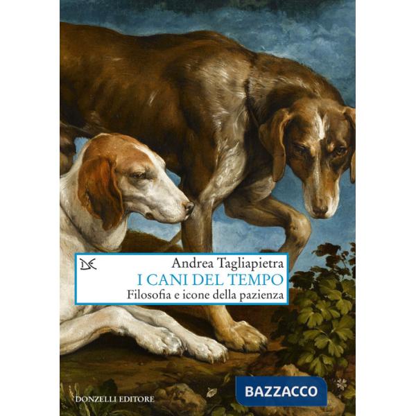 Cani del tempo. Filosofia e icone della pazienza (I)