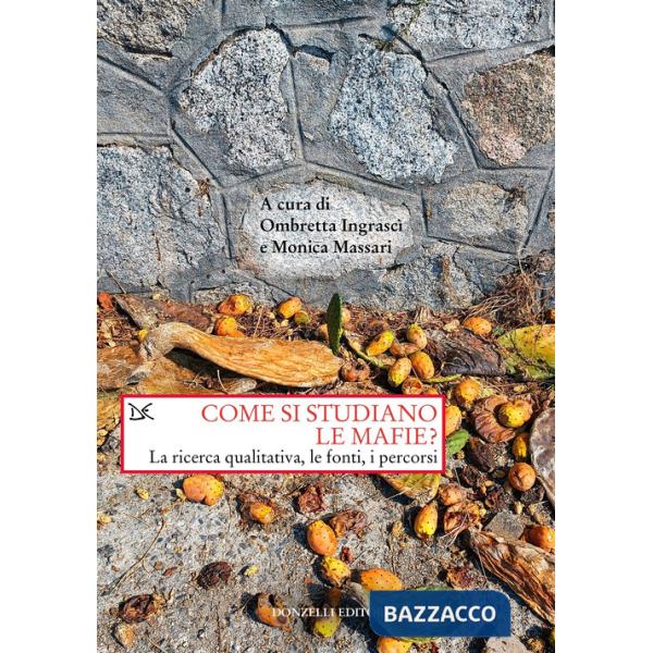 Come si studiano le mafie? La ricerca qualitativa, le fonti, i percorsi