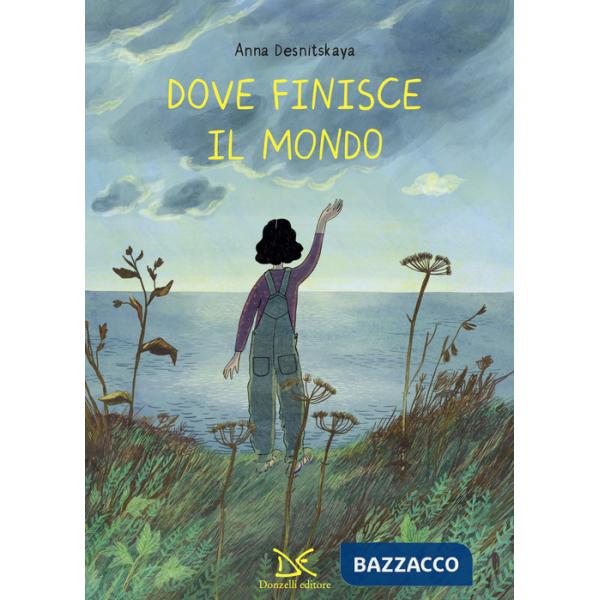 Dove finisce il mondo. Ediz. a colori