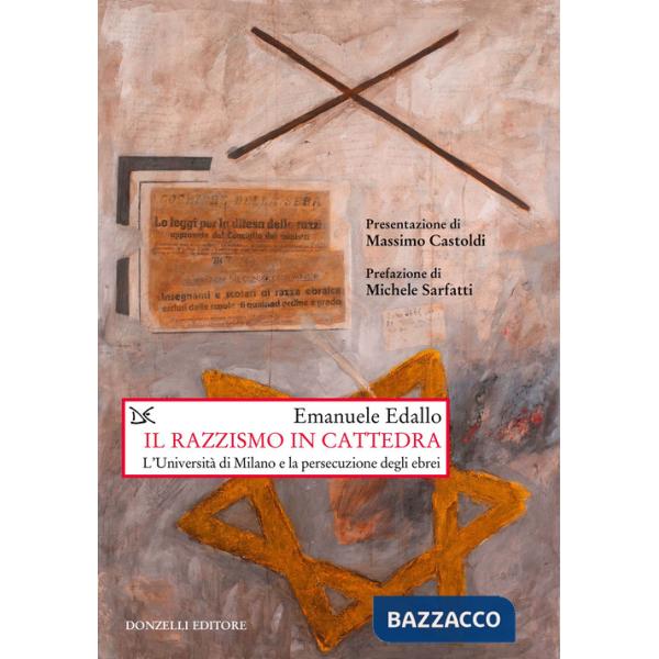 Razzismo in cattedra. L'Università di Milano e la persecuzione degli ebrei (Il)