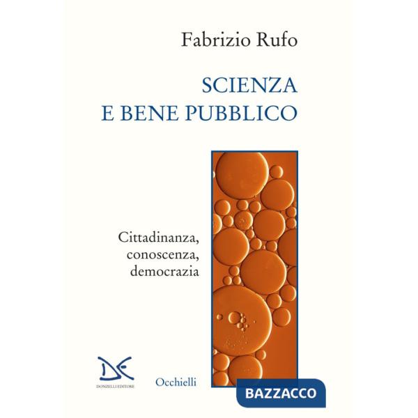 Scienza e bene pubblico. Cittadinanza, conoscenza, democrazia