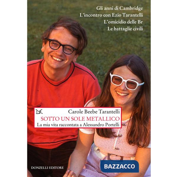 Sotto un sole metallico. La mia vita raccontata a Alessandro Portelli