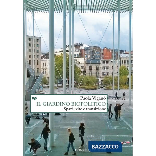 Giardino biopolitico. Spazi, vite e transizione (Il)