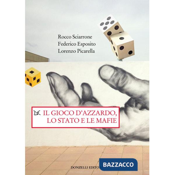 Gioco d'azzardo, lo Stato e le mafie (Il)
