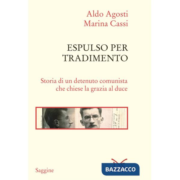 Espulso per tradimento. Storia di un detenuto comunista che chiese la grazia al duce