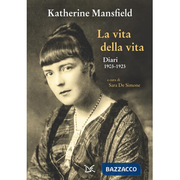 Vita della vita. Diari (1903-1923) (La)