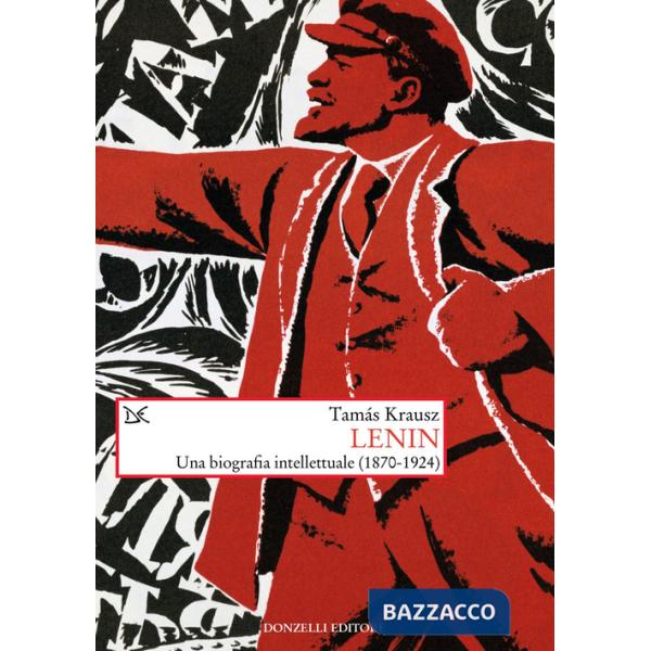 Lenin. Una biografia intellettuale (1870-1924)