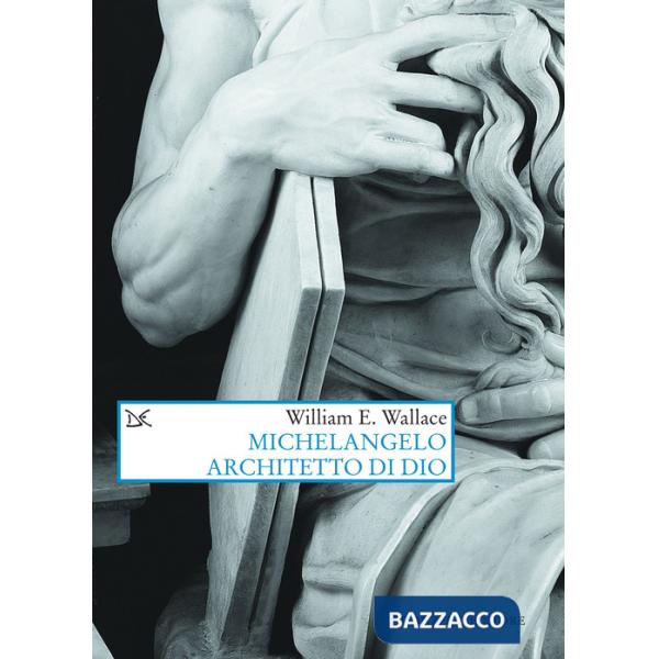 Michelangelo architetto di Dio