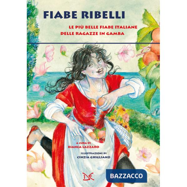 Fiabe ribelli. Le più belle fiabe italiane delle ragazze in gamba