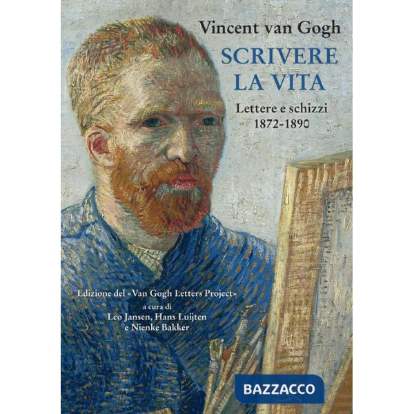 Scrivere la vita. Lettere e schizzi (1872-1890)