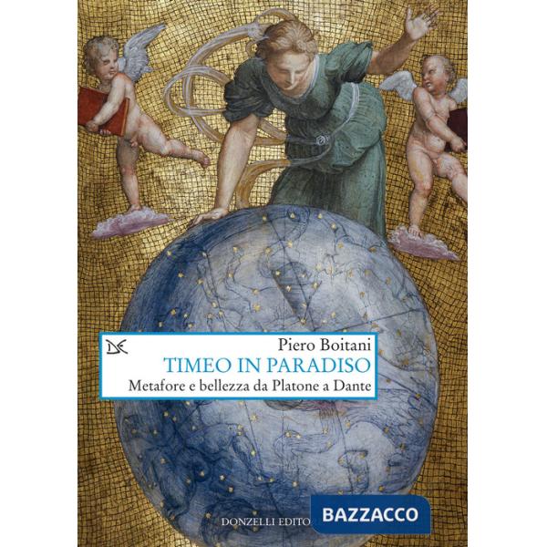 Timeo in Paradiso. Metafore e bellezza da Platone a Dante