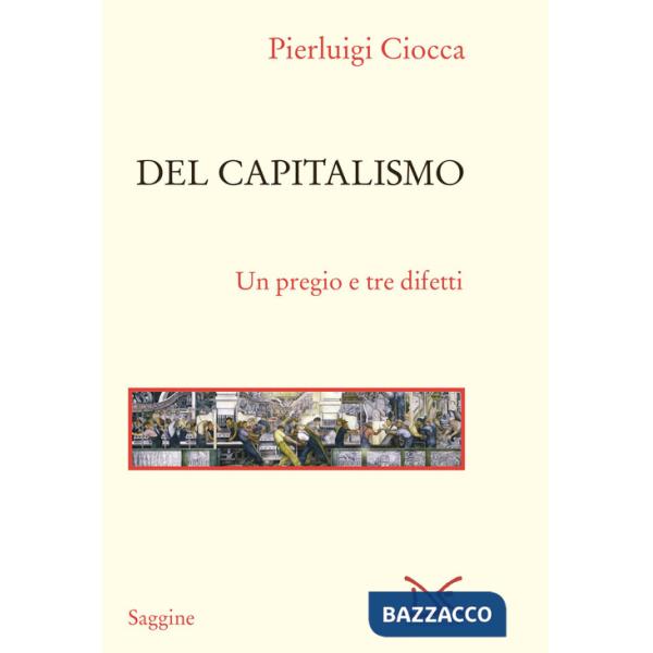 Del capitalismo. Un pregio e tre difetti
