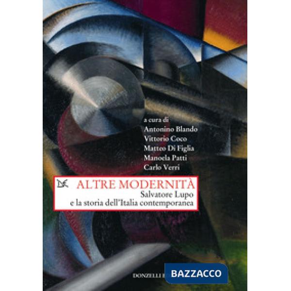 Altre modernità. Salvatore Lupo e la storia dell'Italia contemporanea