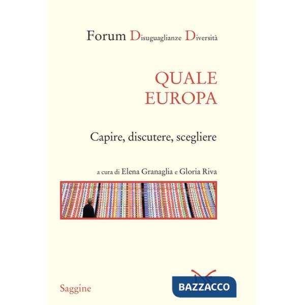 Quale Europa. Capire, discutere, scegliere