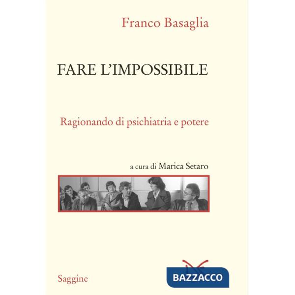Fare l'impossibile. Ragionando di psichiatria e potere