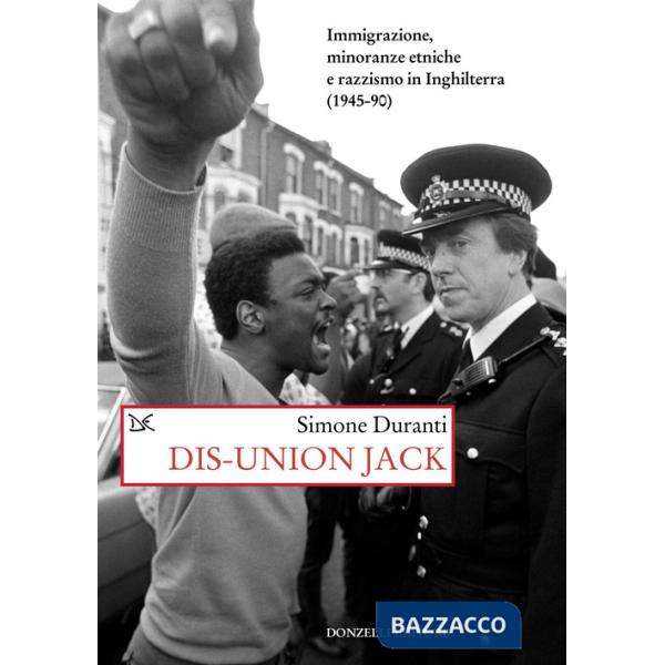 Dis-union Jack. Immigrazione, minoranze etniche e razzismo in Inghilterra (1945-90)