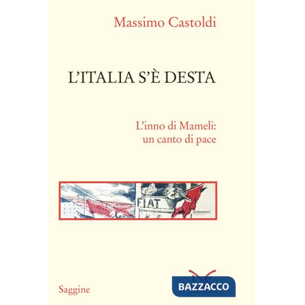 Italia s'è desta. L'inno di Mameli: un canto di pace (L')