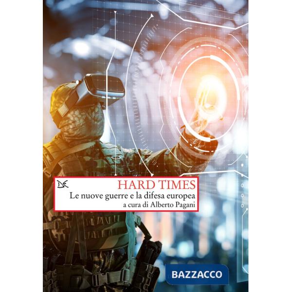 Hard times. Le nuove guerre e la difesa Europea