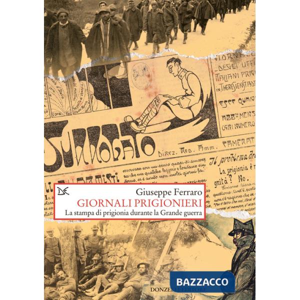 Giornali prigionieri. La stampa di prigionia durante la Grande guerra