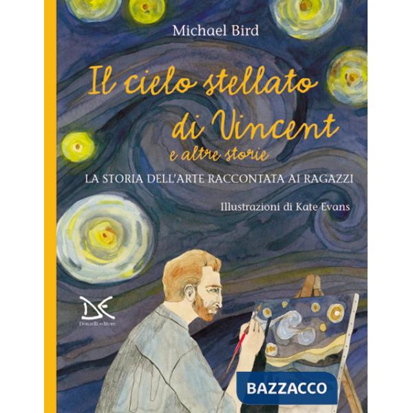 Cielo stellato di Vincent e altre storie. La storia dell'arte raccontata ai ragazzi (Il)