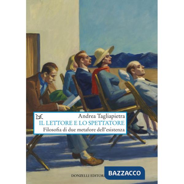 Lettore e lo spettatore. Filosofia di due metafore dell'esistenza (Il)
