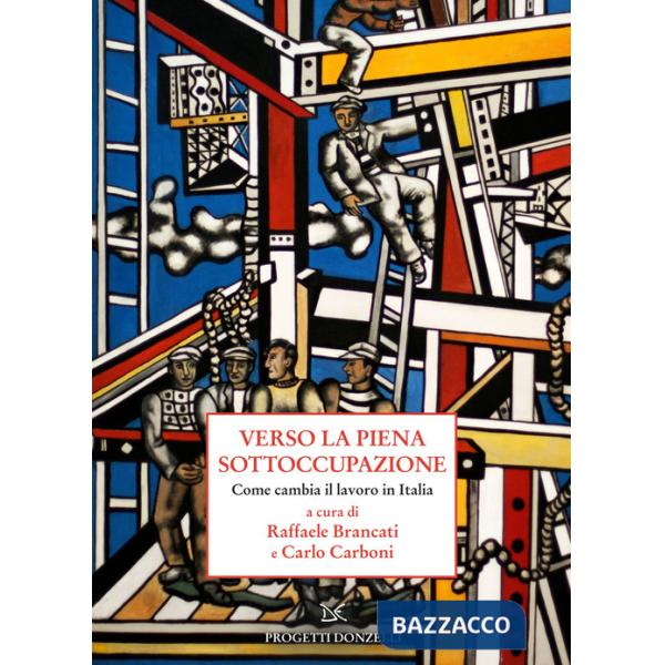 Verso la piena sottoccupazione. Come cambia il lavoro in Italia
