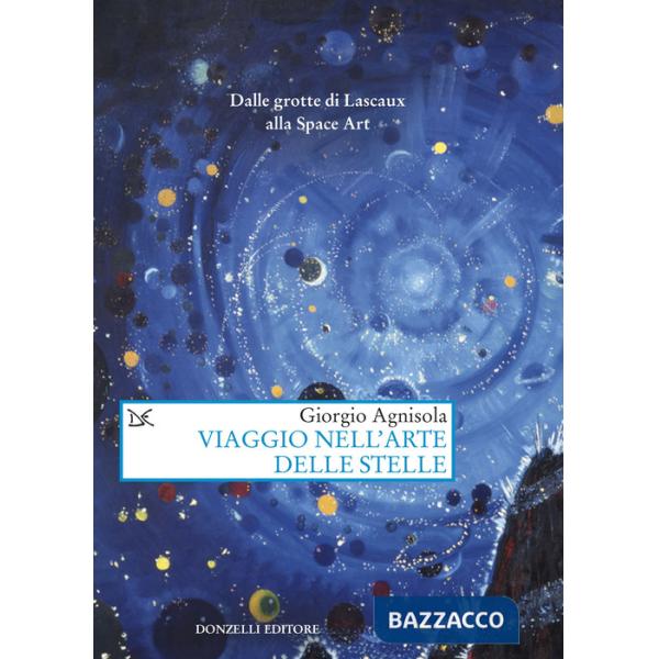 Viaggio nell'arte delle stelle. Dalle grotte di Lascaux alla Space Art
