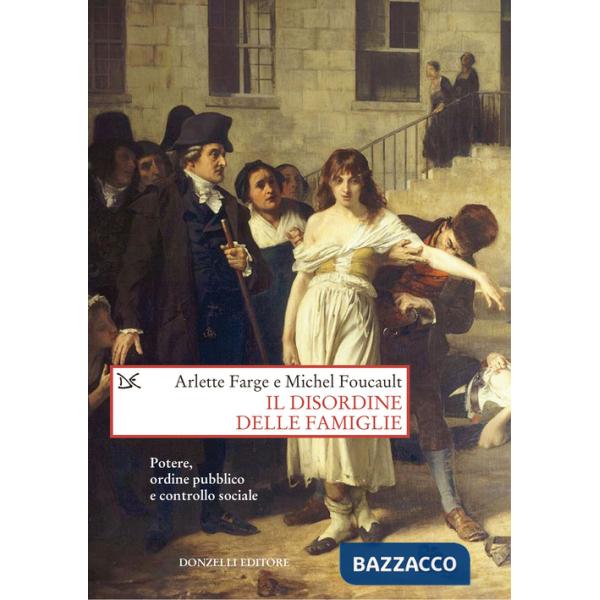 Disordine delle famiglie. Potere, ordine pubblico e controllo sociale (Il)