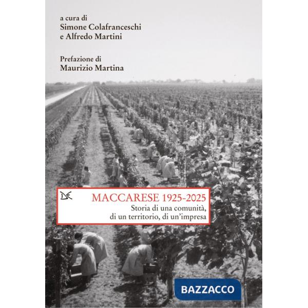 Maccarese 1925-2025. Storia di una comunità, di un territorio, di un'impresa