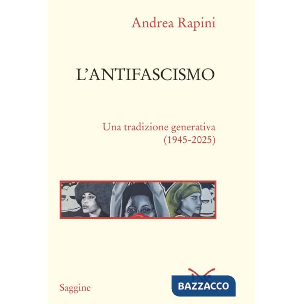 Antifascismo. Una tradizione generativa (1945-2025) (L')