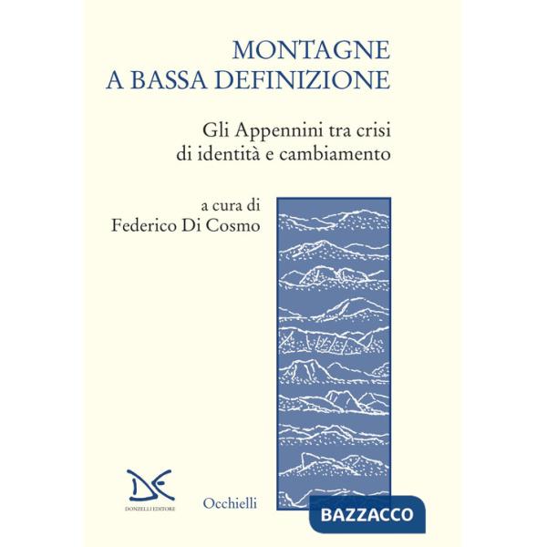 Montagne a bassa definizione. Gli Appennini tra crisi di identità e cambiamento