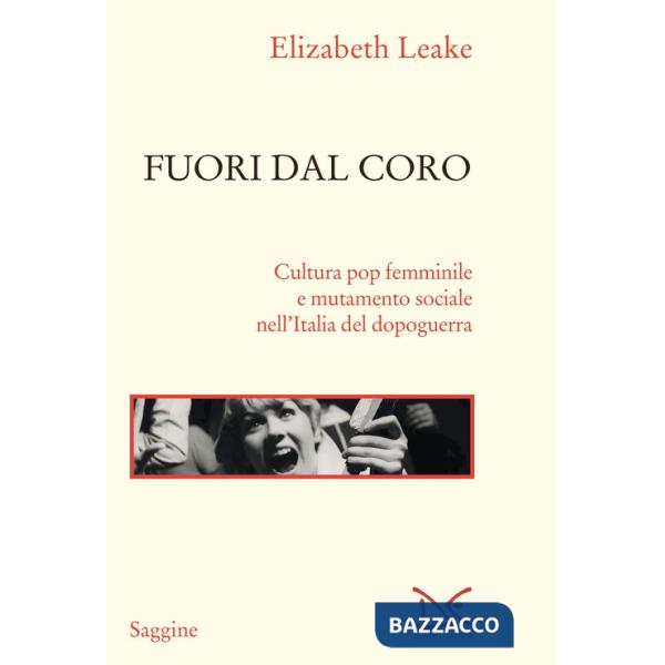 Fuori dal coro. Cultura pop femminile e mutamento sociale nell'Italia del dopoguerra