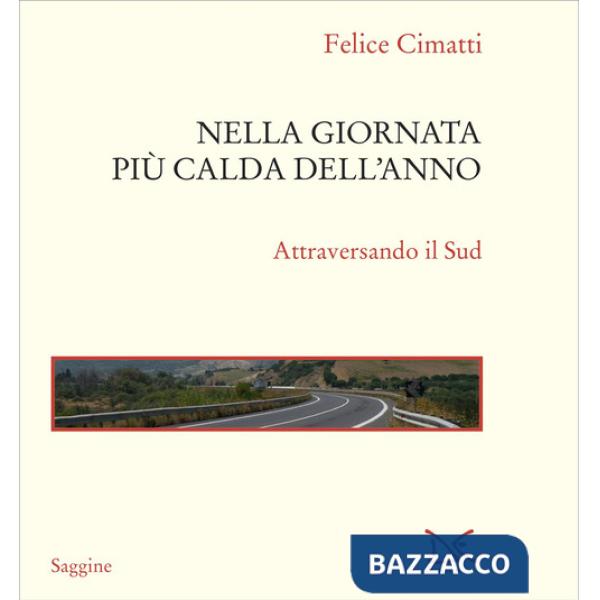 Nella giornata più calda dell'anno. Attraversando il Sud