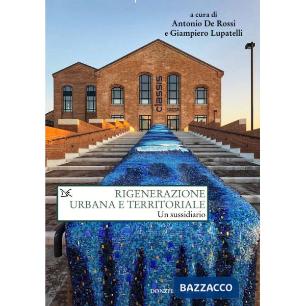Rigenerazione urbana e territoriale. Un sussidiario