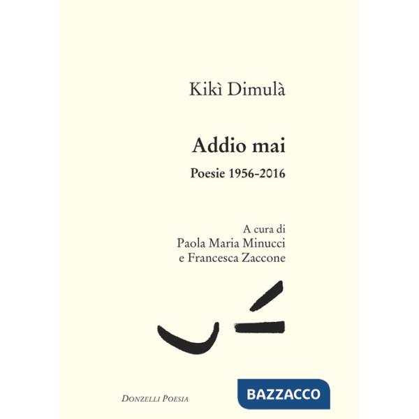 Addio mai. Poesie 1956-2016