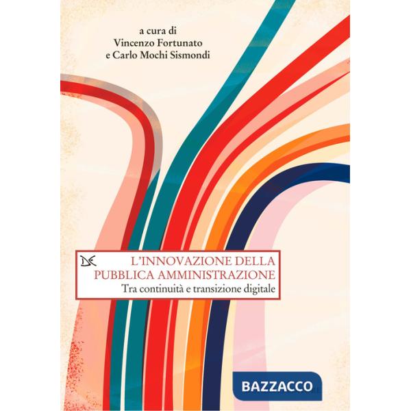 Innovazione della pubblica amministrazione. Tra continuità e transizione digitale (L')