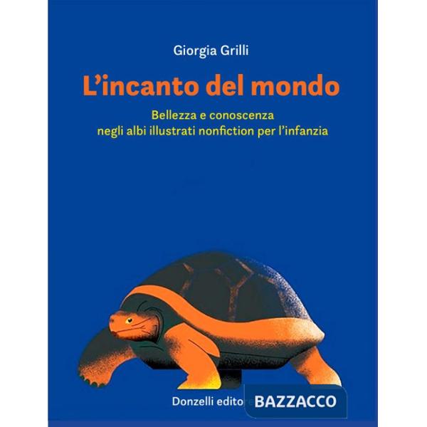 Incanto del mondo. Bellezza e conoscenza negli albi illustrati nonfiction per l'infanzia (L')